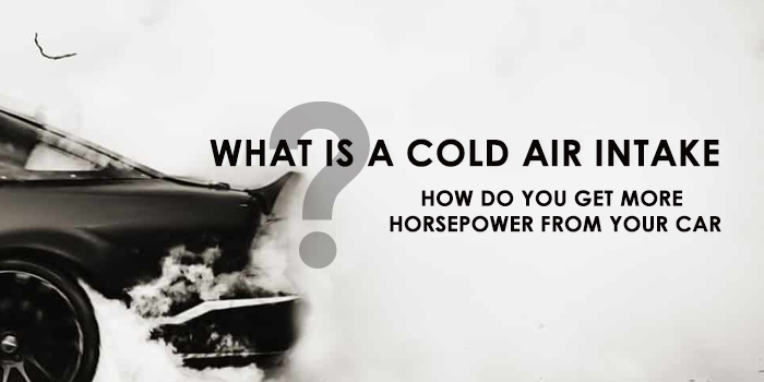 How Do You Get More Horsepower From Your Car – What is a Cold Air Intake?