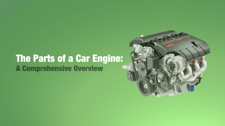 The Parts of a Car Engine: A Comprehensive Overview