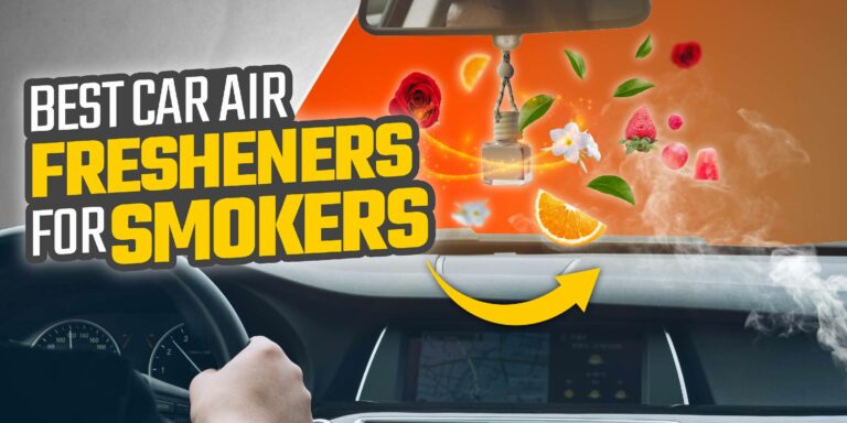 Breathe Easy On Drives: Check Out The Best Car Air Fresheners For Smokers