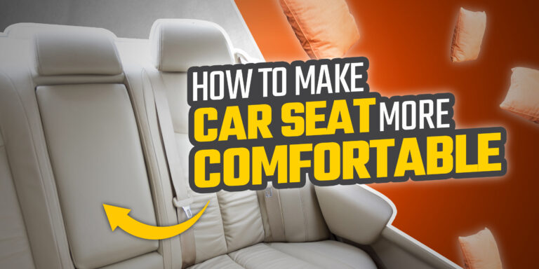 You Don’t Need a Luxury Car for a Smooth Drive- Learn How to Make Car Seat More Comfortable