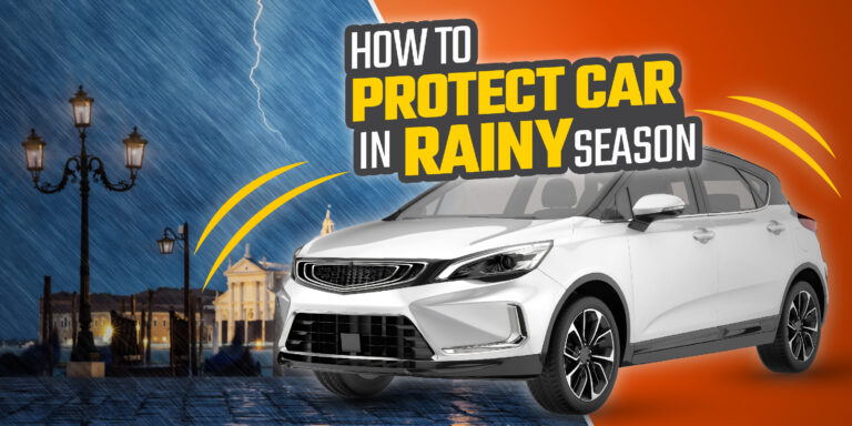 Top Tips to Stay Safe on the Road This Monsoon and How to Protect Car in Rainy Season