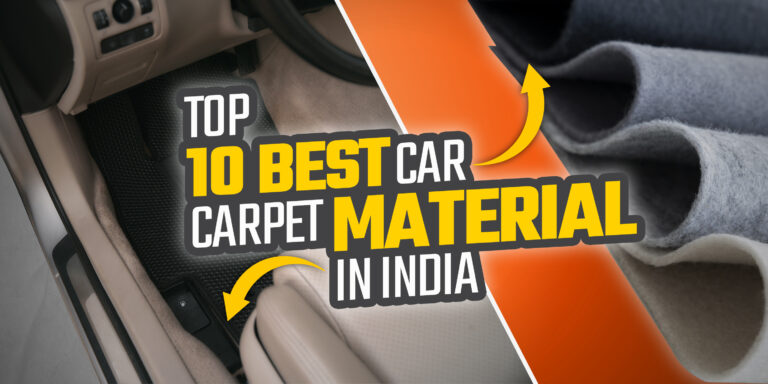 Get the Inside Scoop on Car Floor Mats: Discover the Top 10 Best Car Carpet Material in India