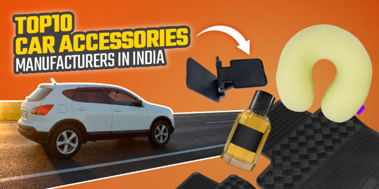 Don’t Miss These 10 Best Car Accessories Manufacturers in India for Your Next Upgrade